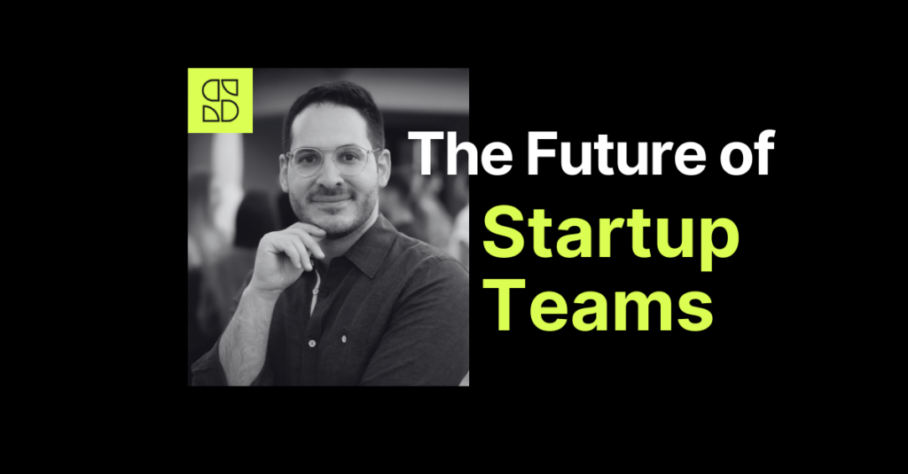 Building the ultimate startup team in the AI age