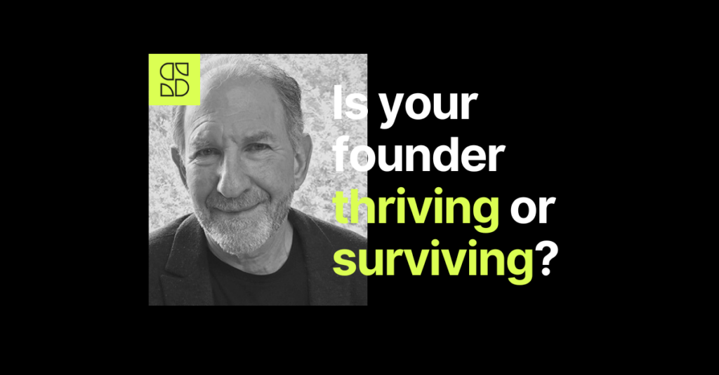 Is Your Founder Thriving or Just Surviving?
